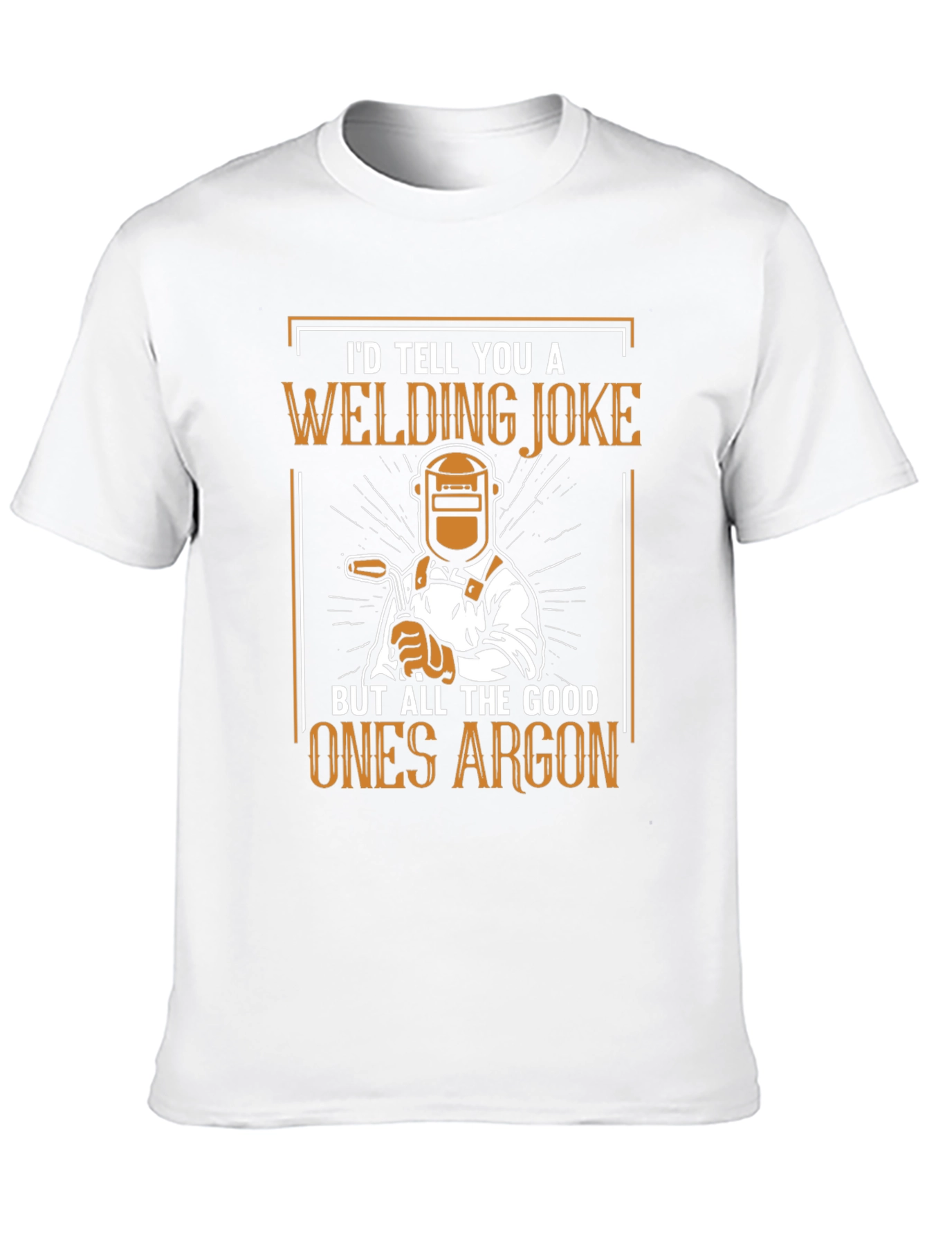 Welding Joke T-Shirt - All the Good Ones Argon