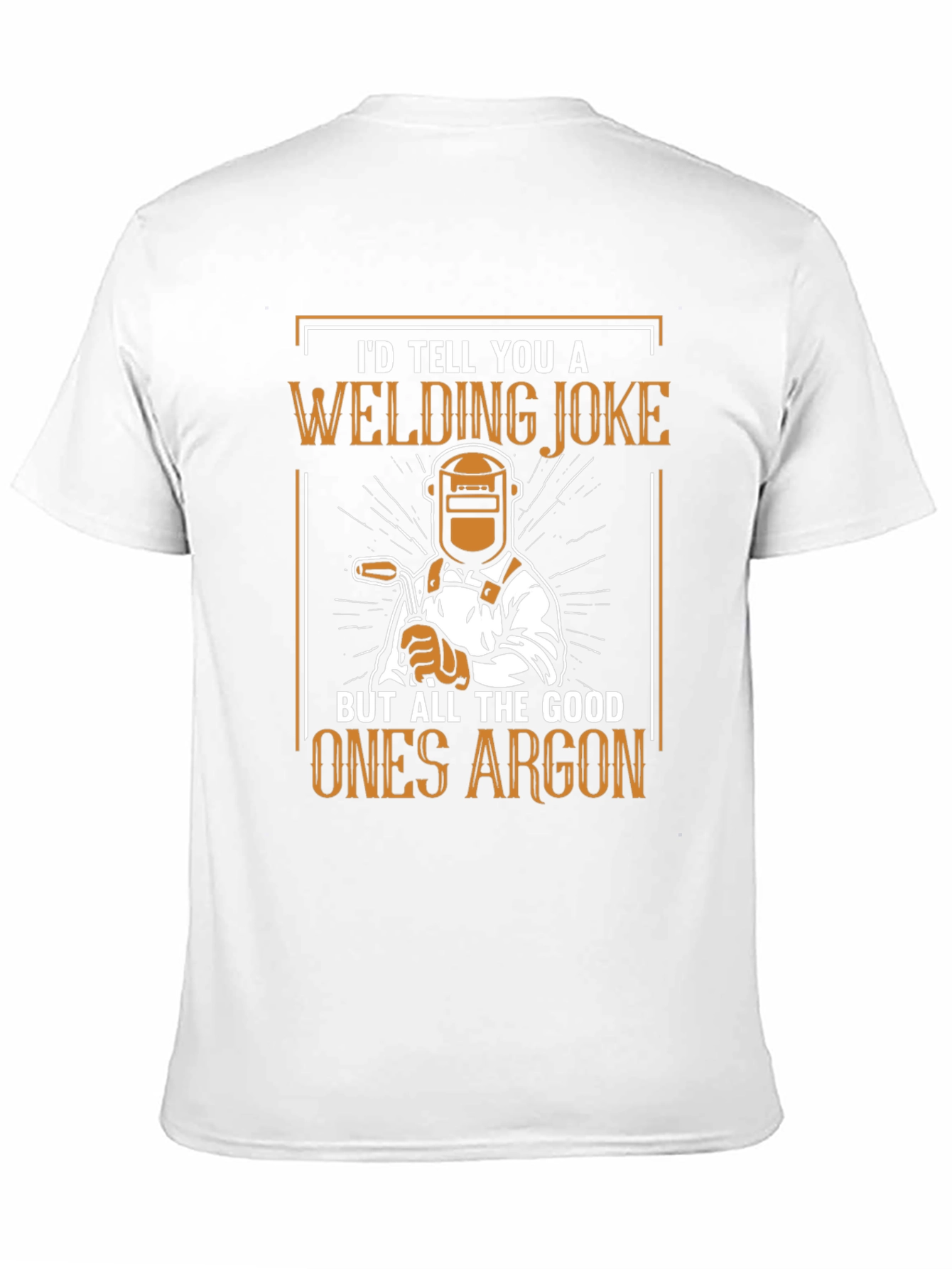 Welding Joke T-Shirt - All the Good Ones Argon