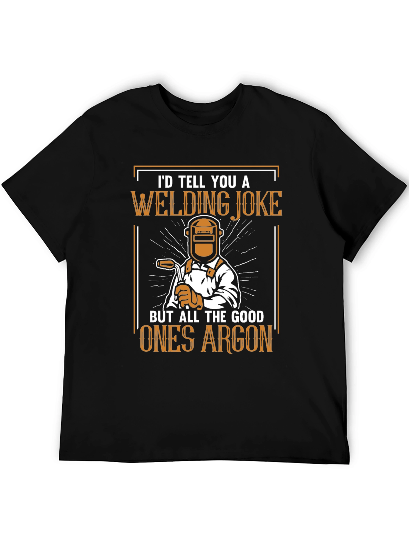 Welding Joke T-Shirt - All the Good Ones Argon