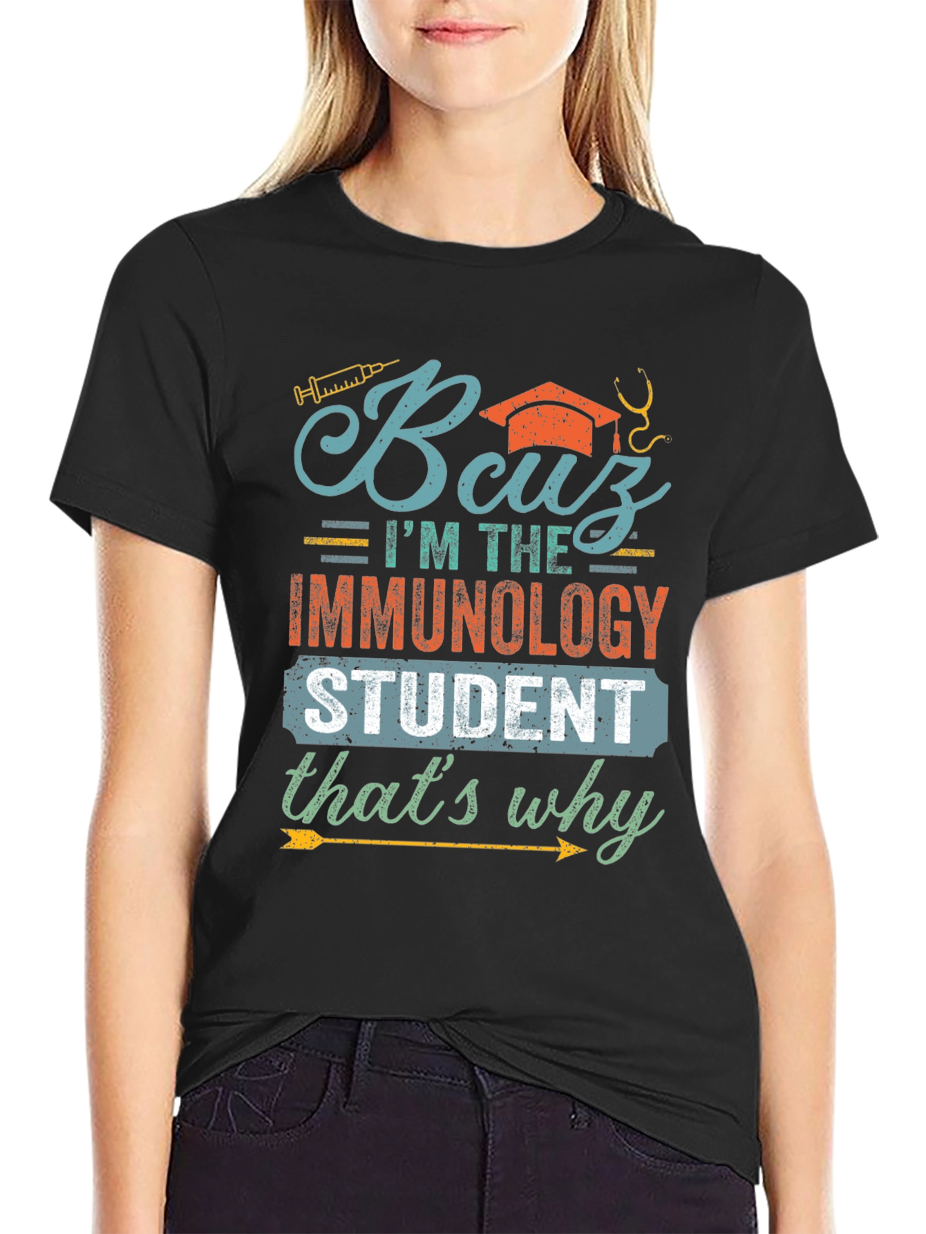 Immunology Student T-Shirt - Because Im the Immunology Student