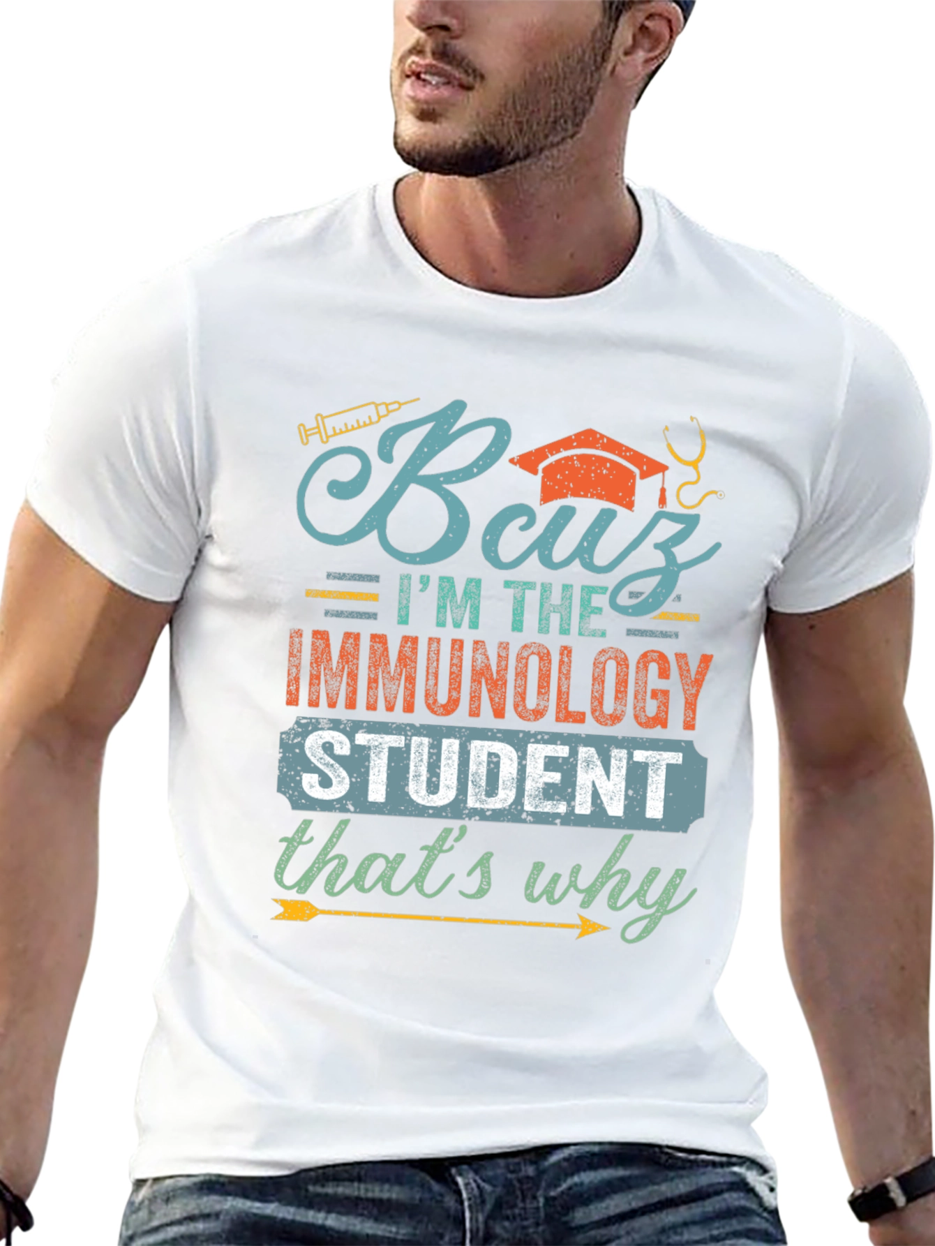 Immunology Student T-Shirt - Because Im the Immunology Student