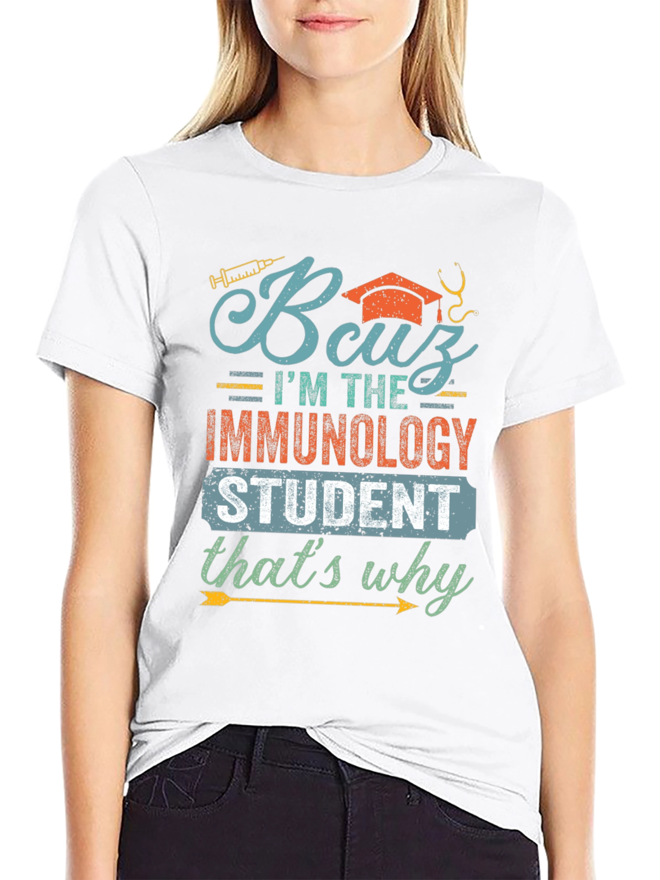 Immunology Student T-Shirt - Because Im the Immunology Student