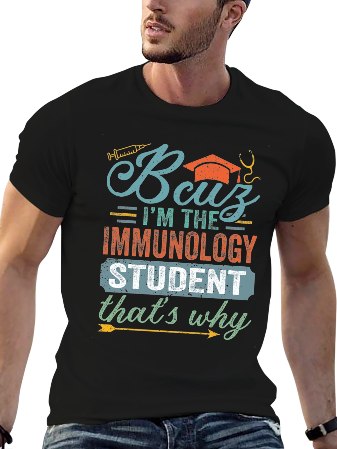 Immunology Student T-Shirt - Because Im the Immunology Student