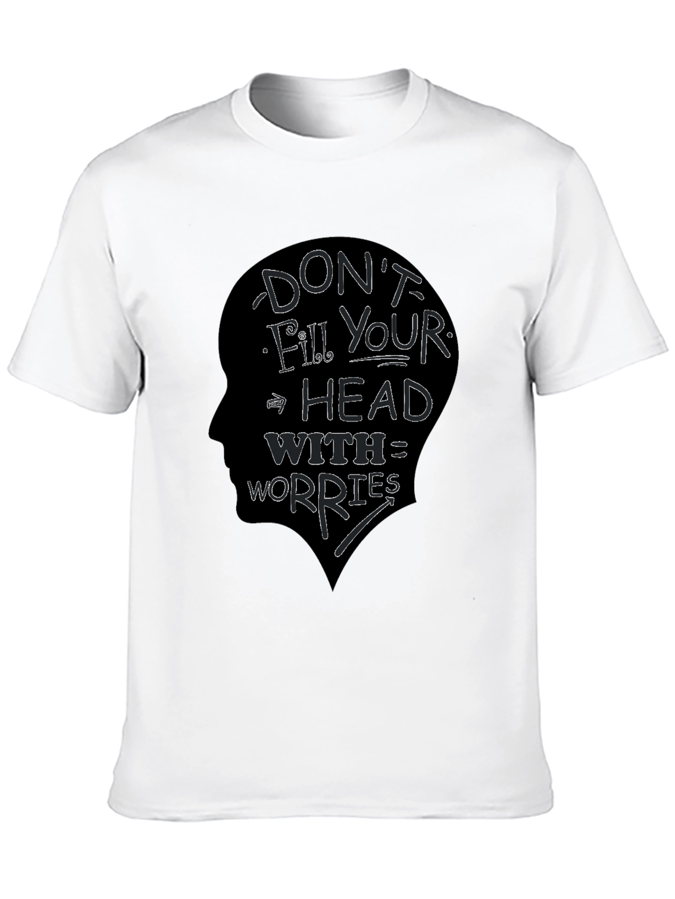 Dont Fill Your Head With Worries T-Shirt