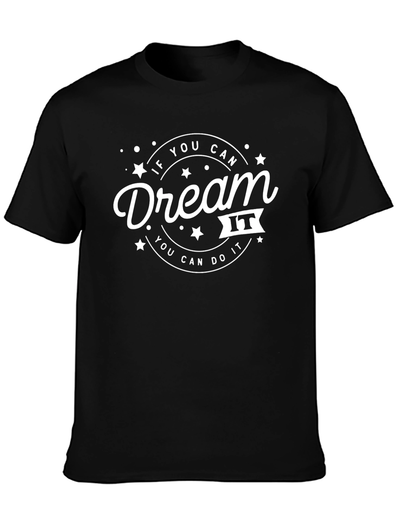 Dream It Do It - Graphic T-Shirt