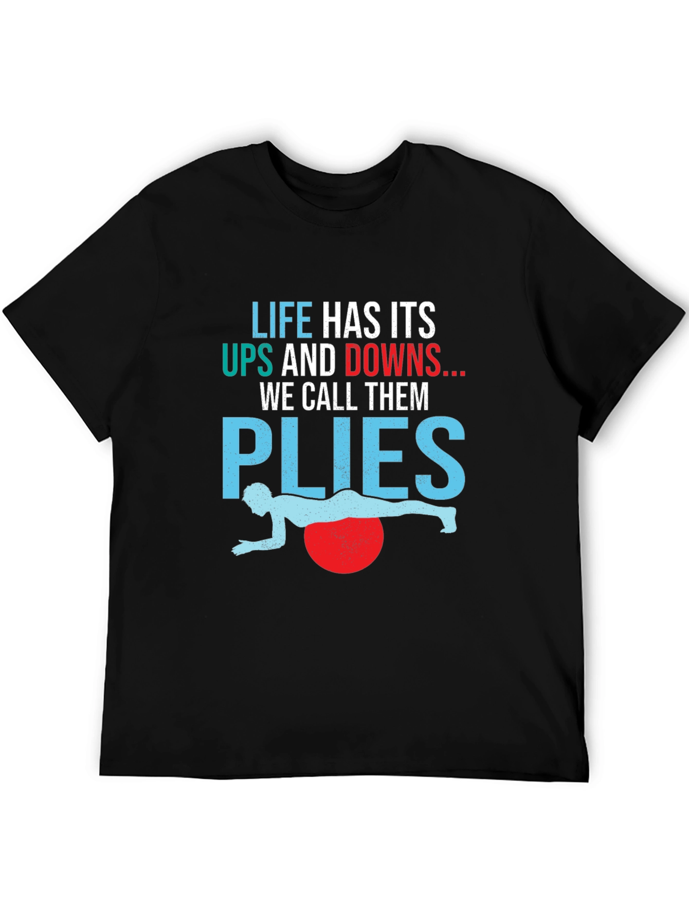 Life Has Its Ups and Downs Plyo Exercise T-Shirt