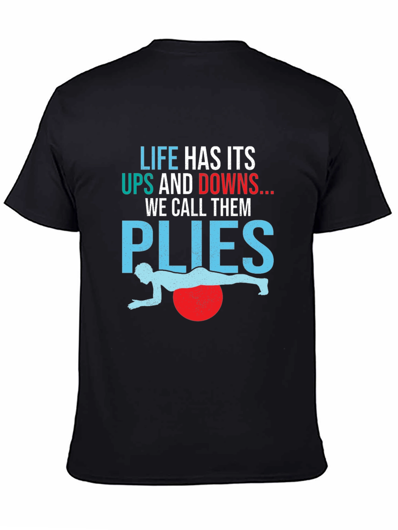 Life Has Its Ups and Downs Plyo Exercise T-Shirt