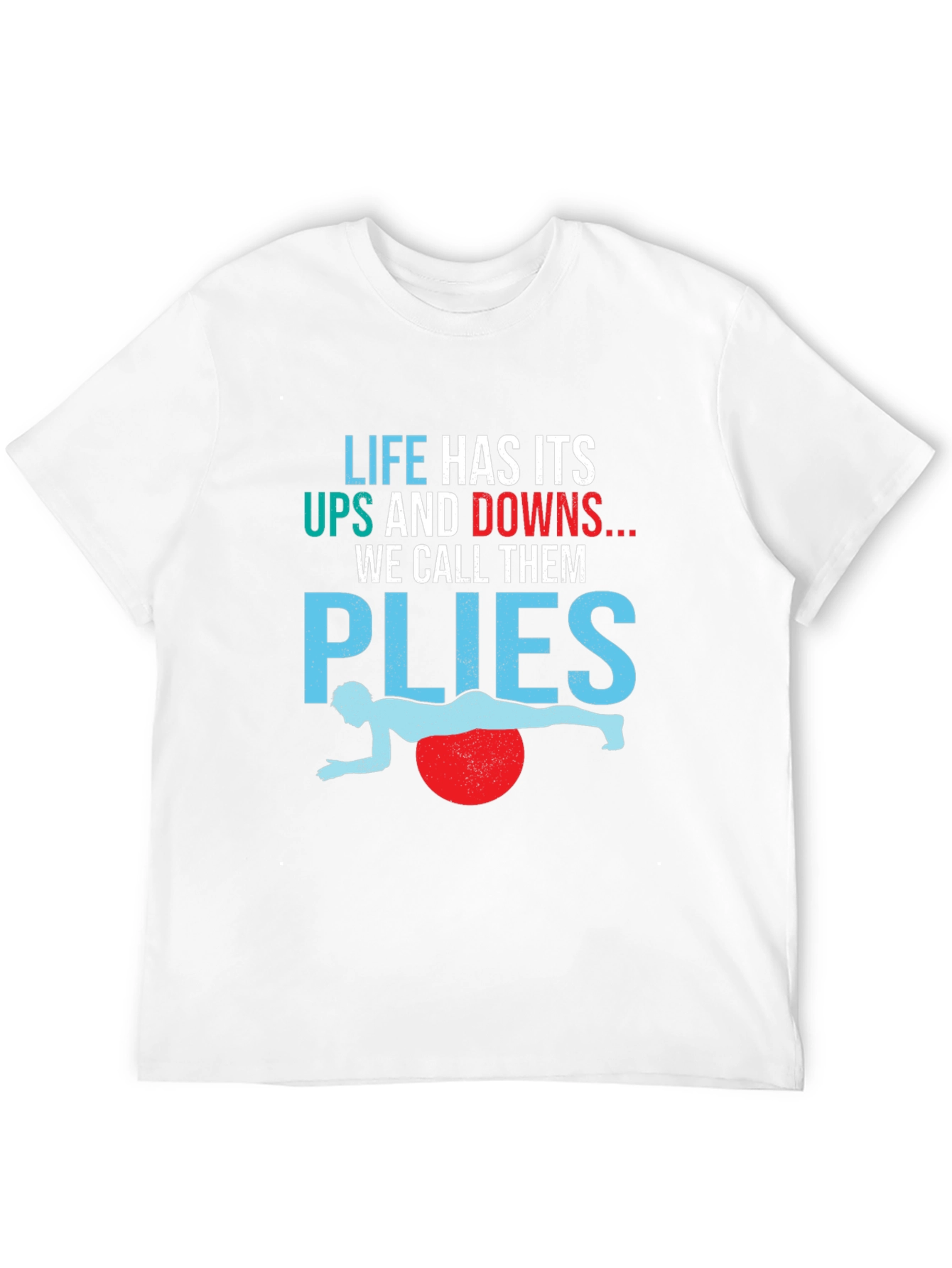 Life Has Its Ups and Downs Plyo Exercise T-Shirt
