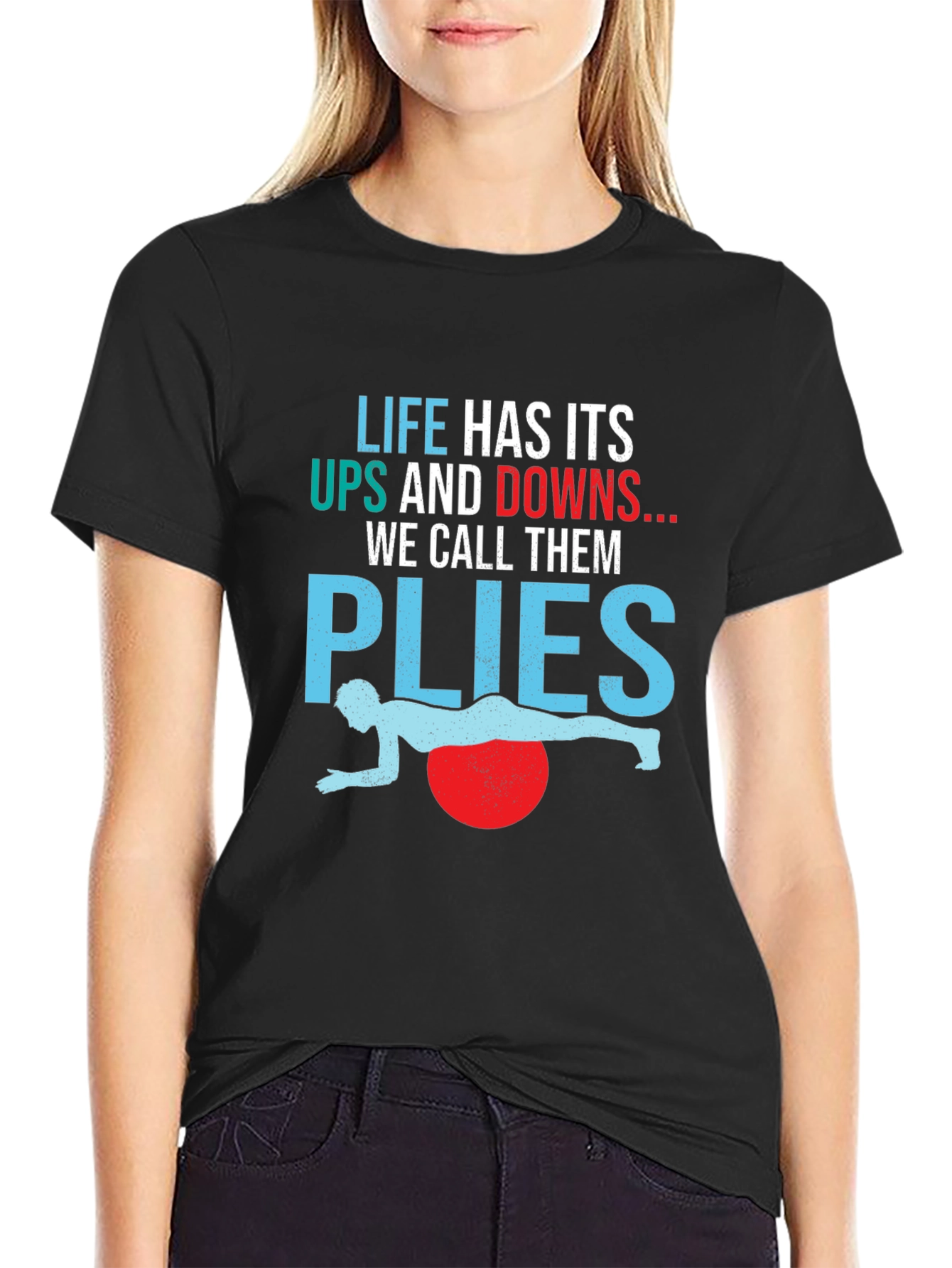 Life Has Its Ups and Downs Plyo Exercise T-Shirt