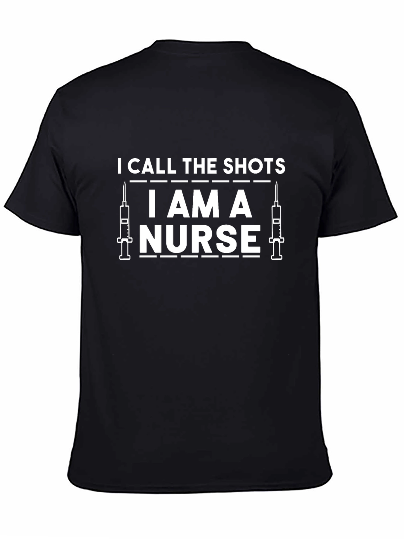 I Call the Shots I am a Nurse T-Shirt