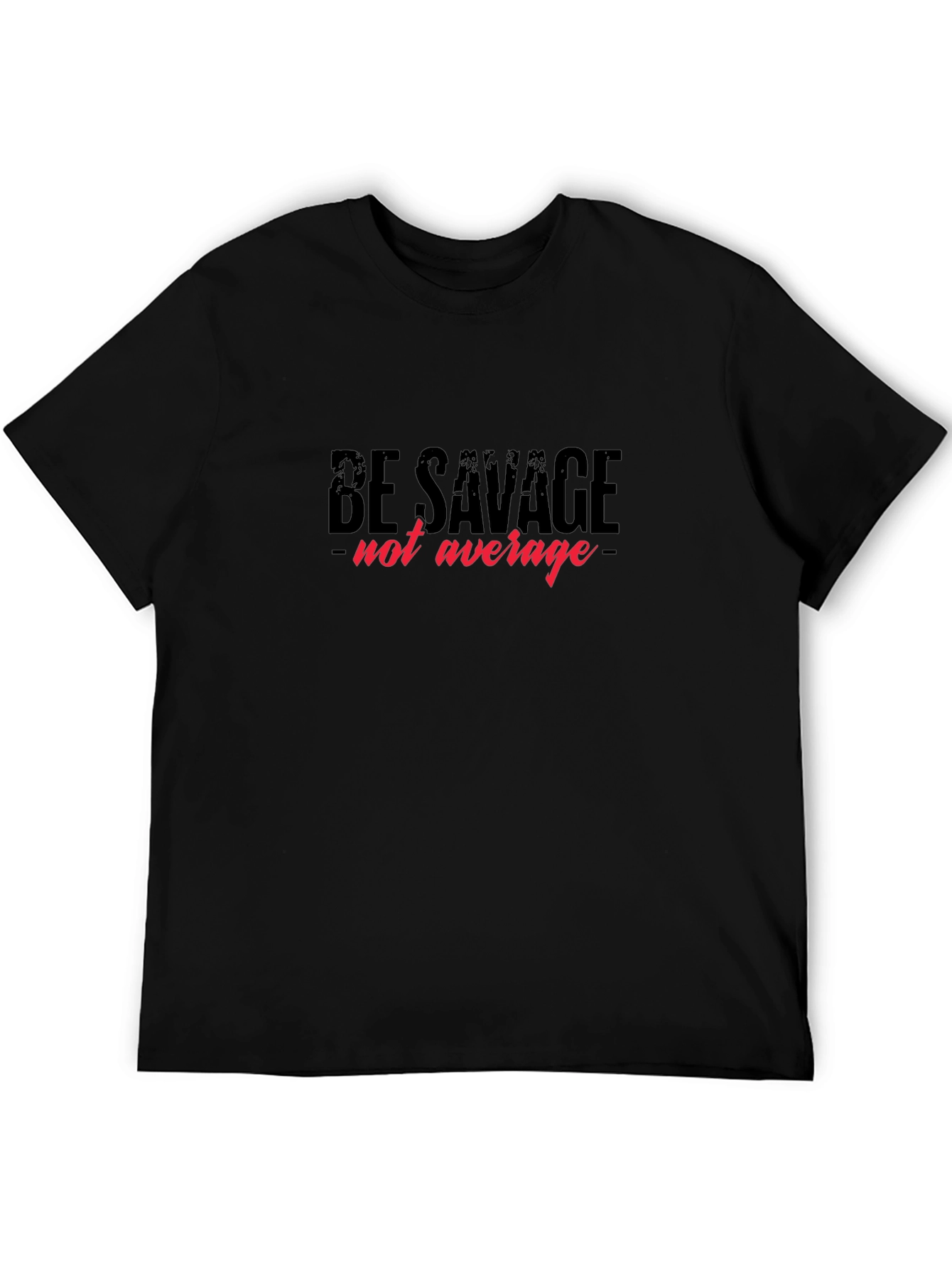 Be Savage Not Average Graphic Tee - Black
