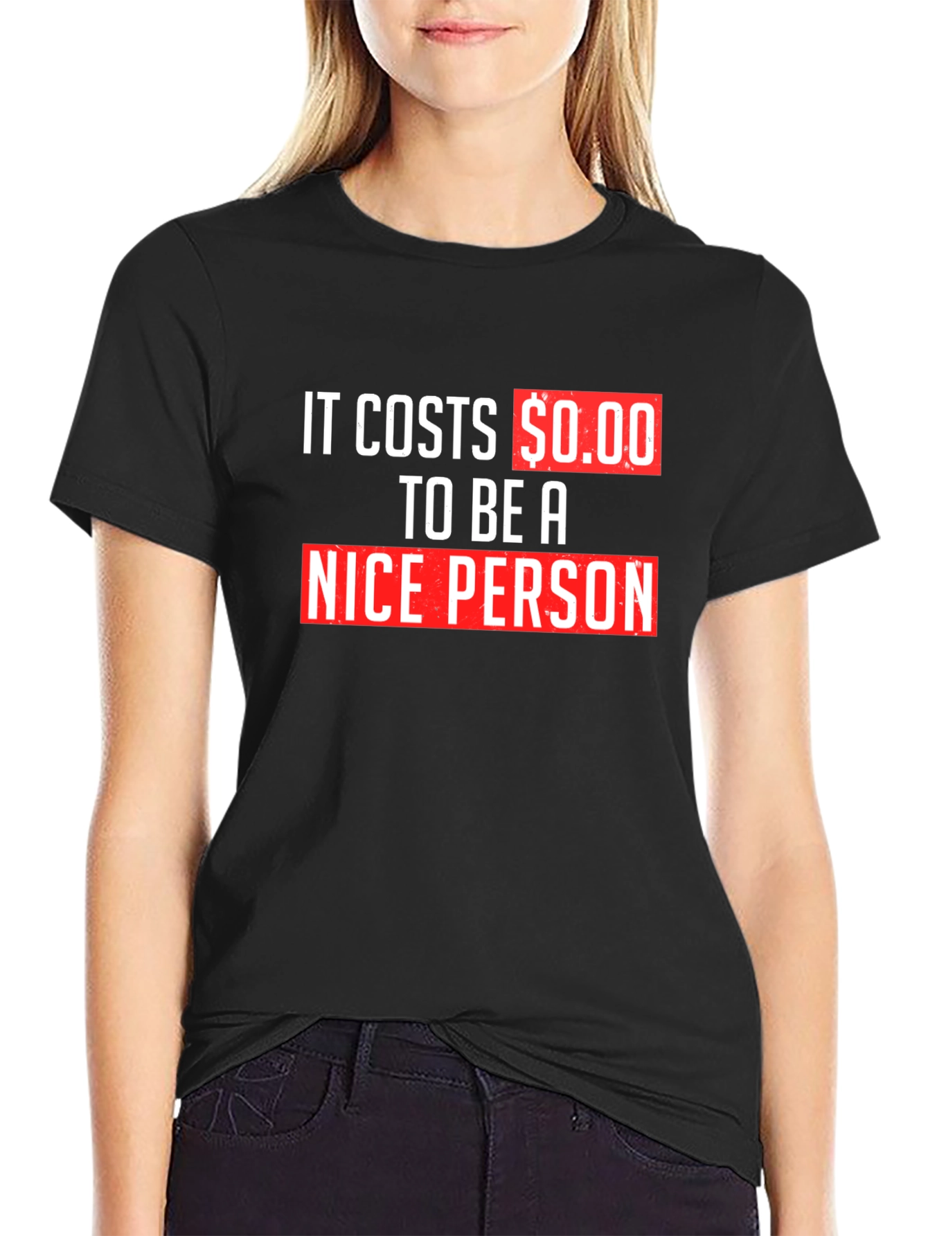 It Costs $0.00 To Be A Nice Person T-Shirt