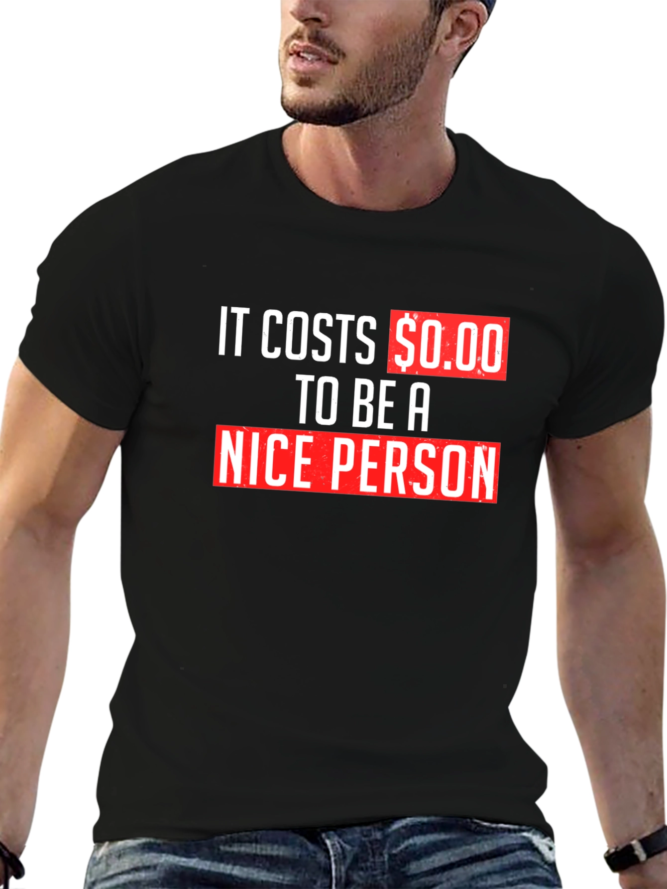 It Costs $0.00 To Be A Nice Person T-Shirt