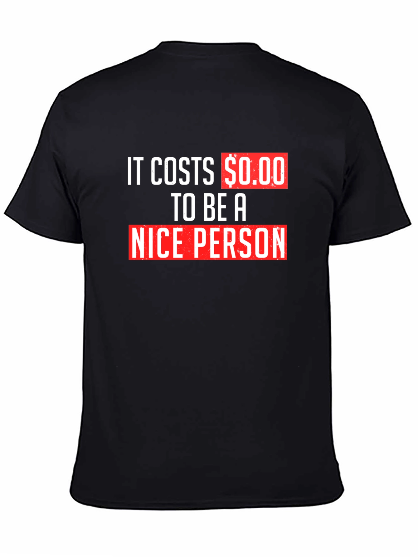 It Costs $0.00 To Be A Nice Person T-Shirt