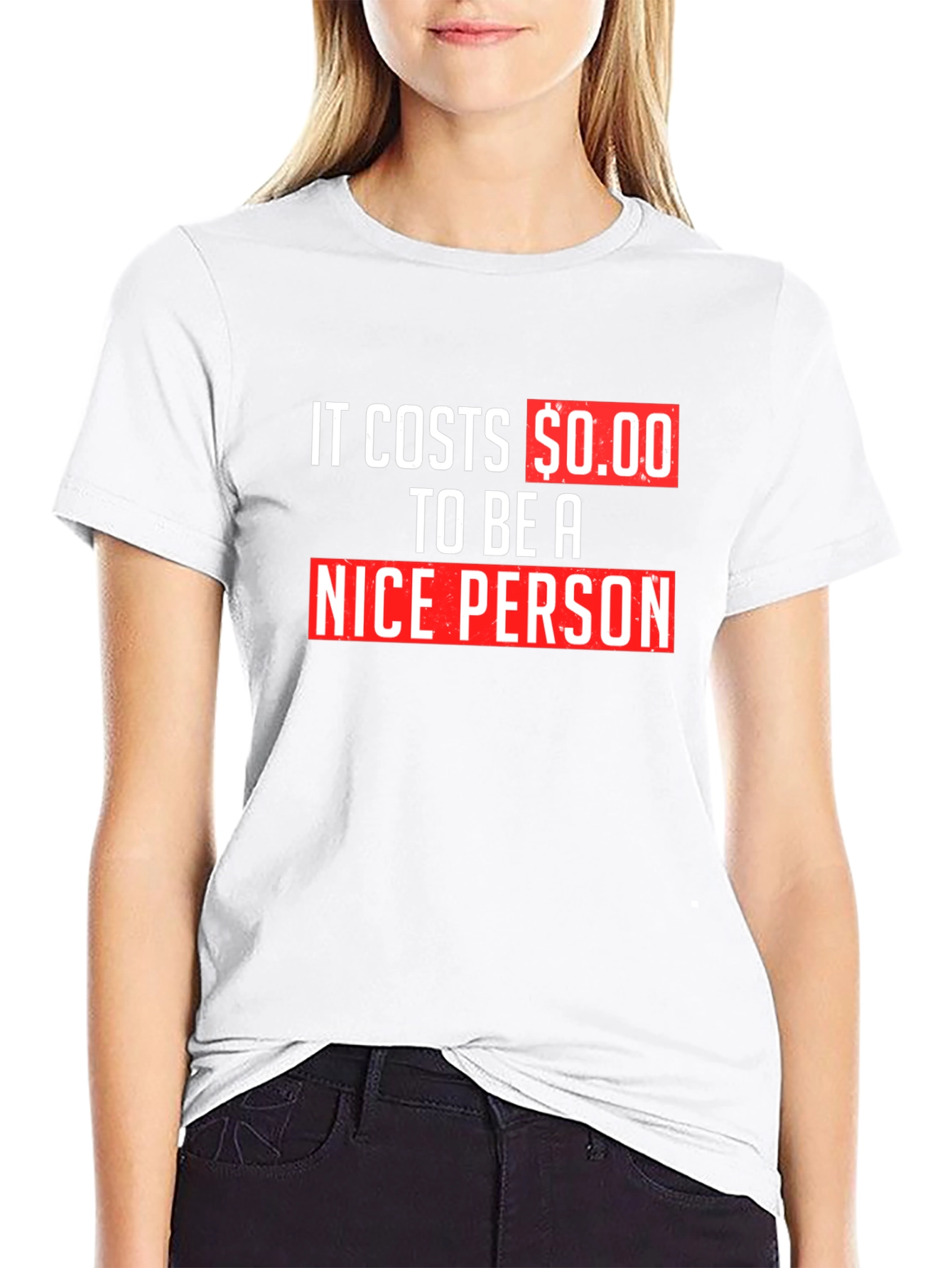 It Costs $0.00 To Be A Nice Person T-Shirt