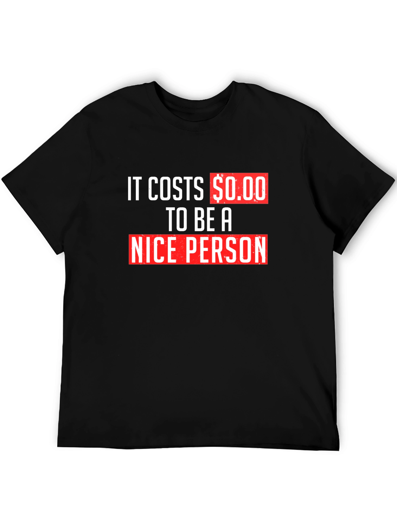 It Costs $0.00 To Be A Nice Person T-Shirt