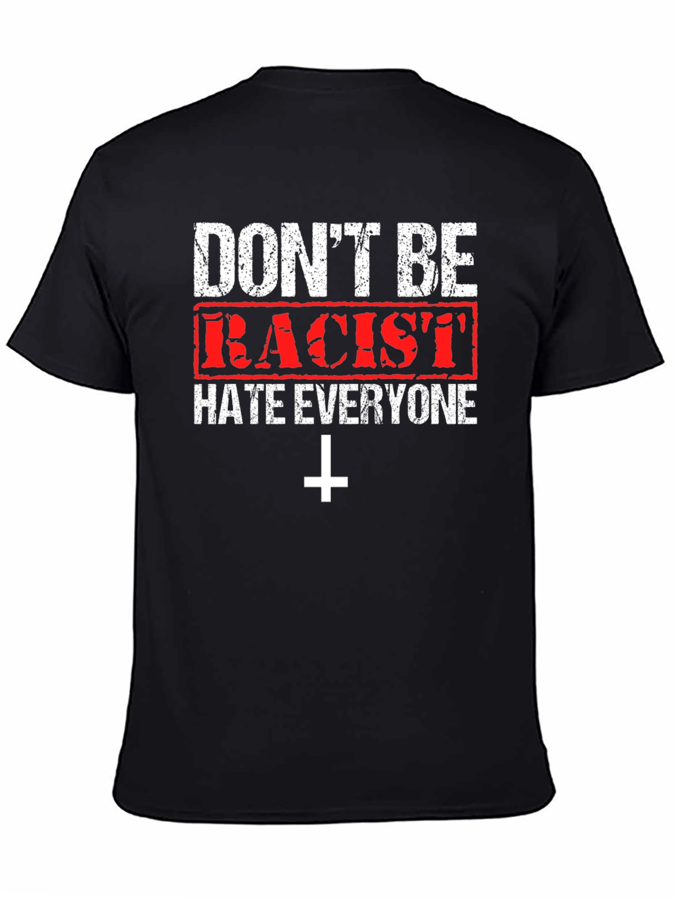 Dont Be Racist Graphic T-Shirt - Hate Everyone