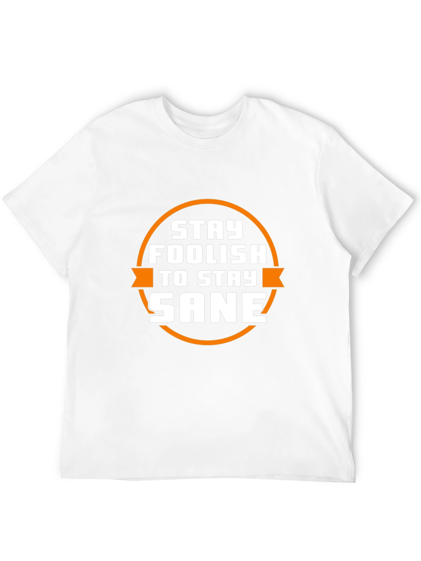 Stay Foolish Tee - Sane Graphic T-Shirt
