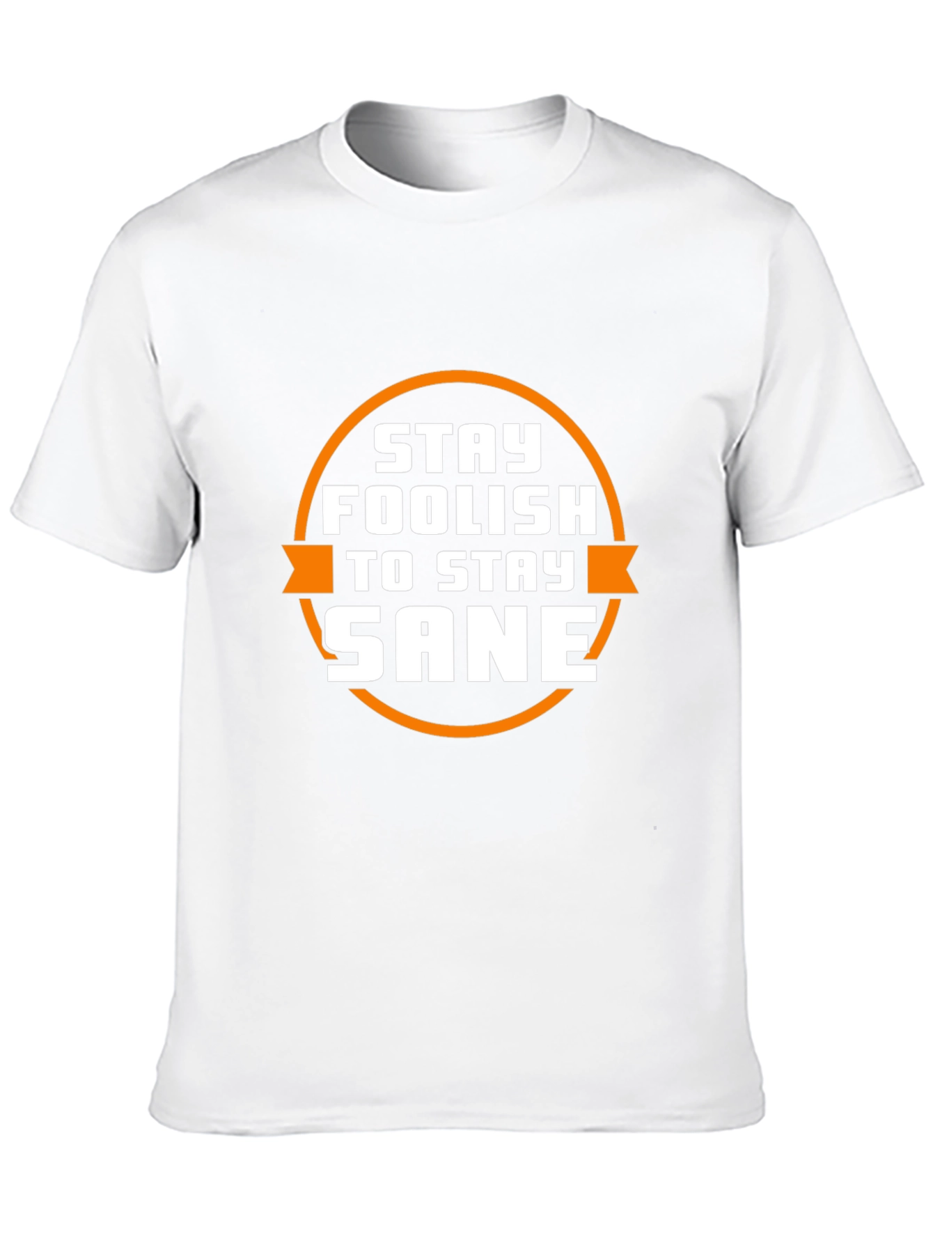 Stay Foolish Tee - Sane Graphic T-Shirt