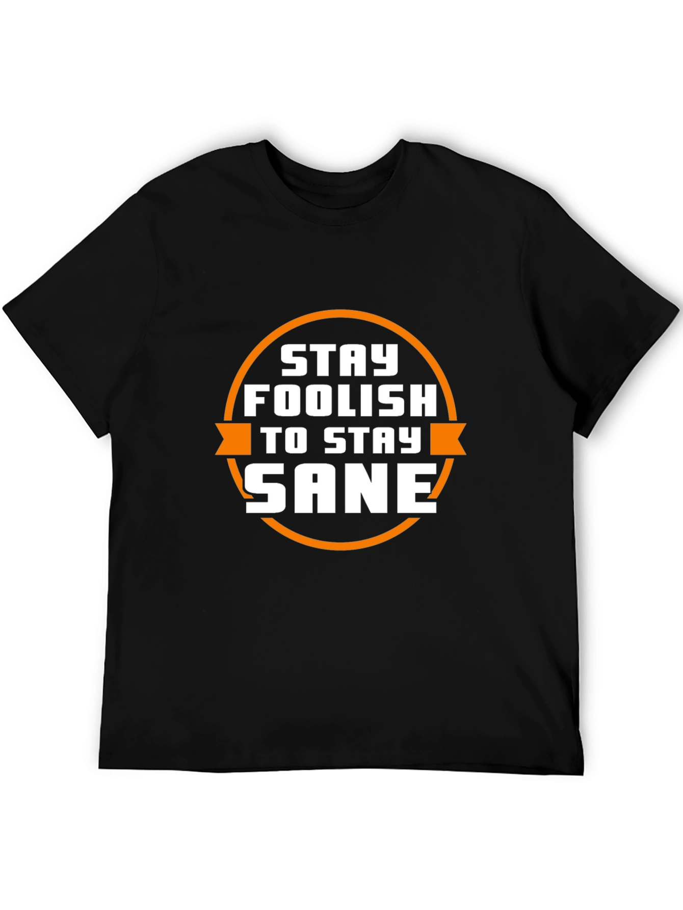 Stay Foolish Tee - Sane Graphic T-Shirt