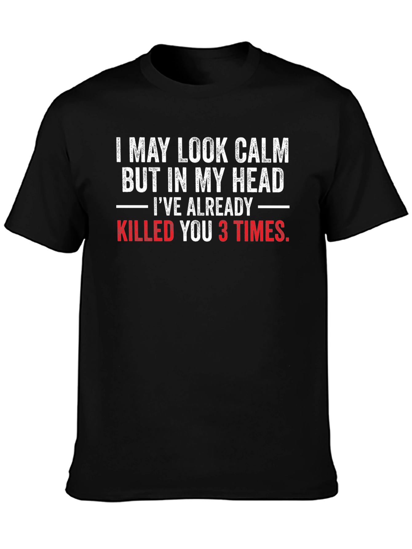 Funny Sarcastic T-Shirt: I May Look Calm