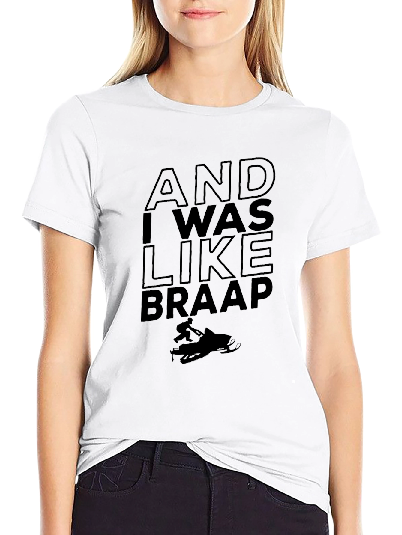 And I Was Like Braap T-Shirt