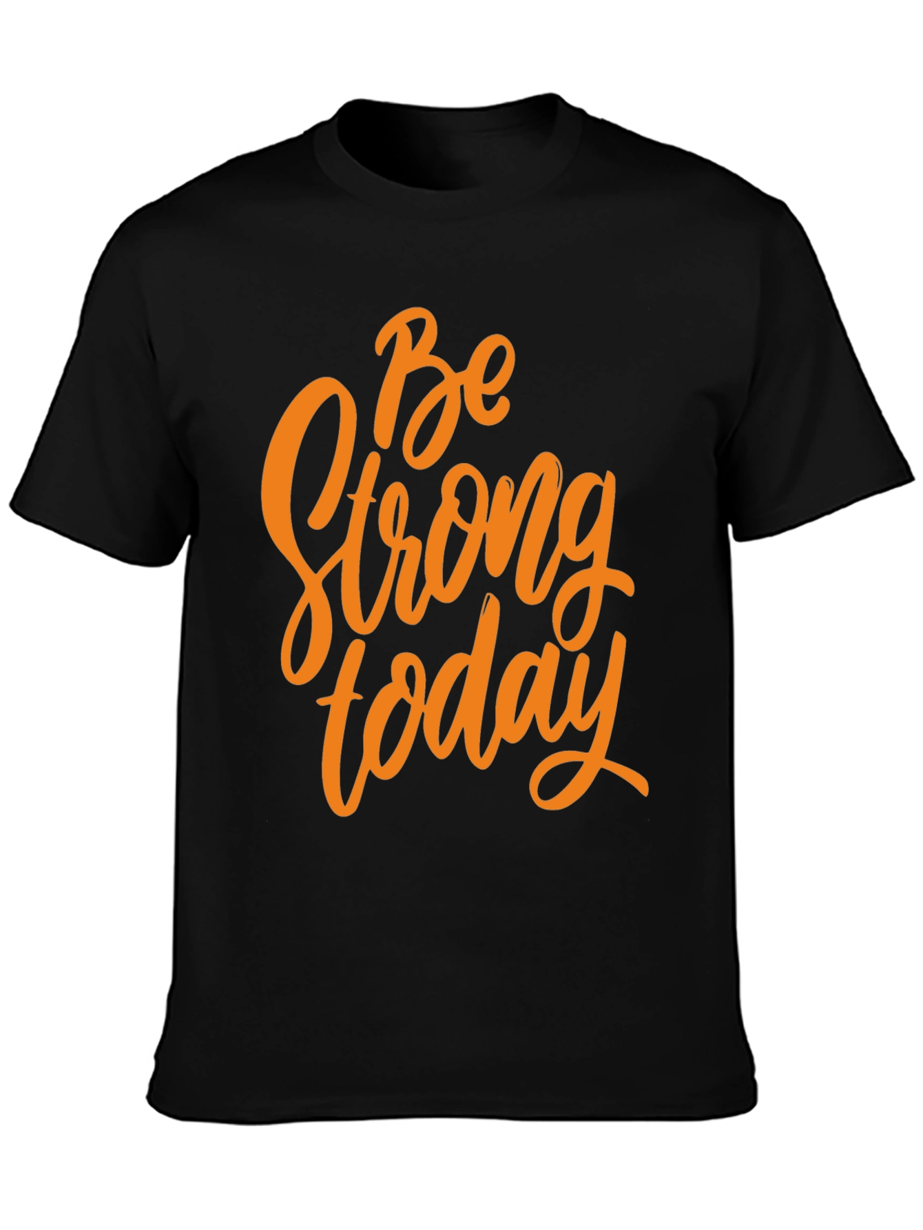 Be Strong Today Graphic T-Shirt