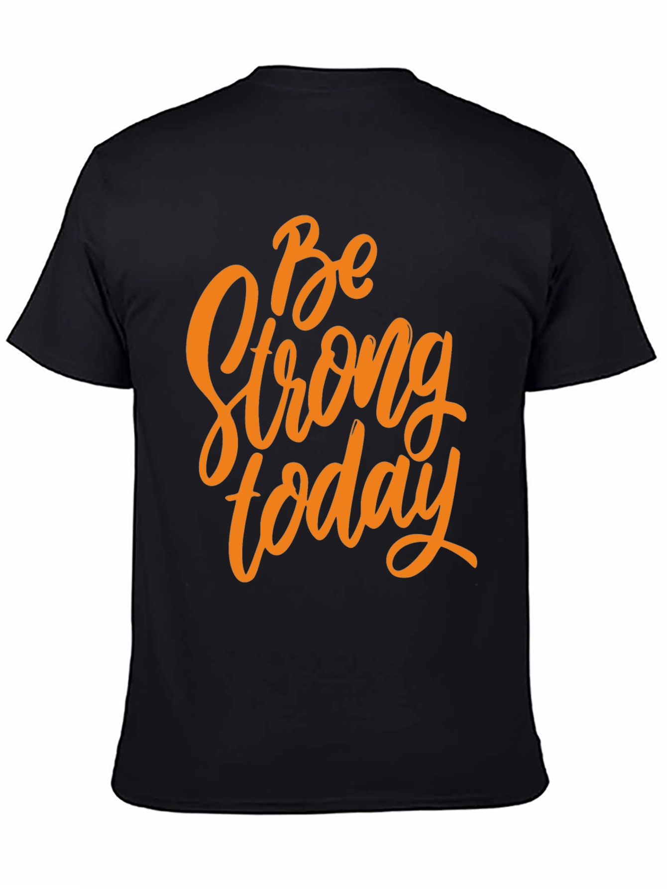 Be Strong Today Graphic T-Shirt