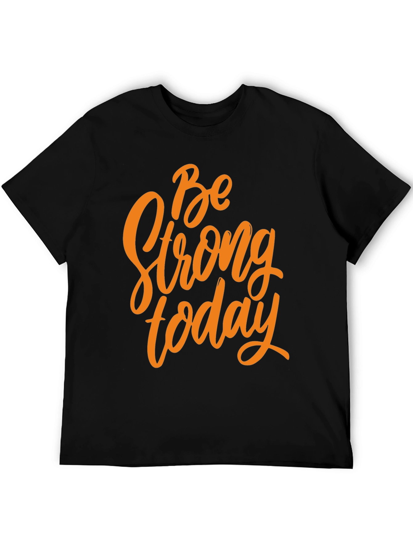 Be Strong Today Graphic T-Shirt