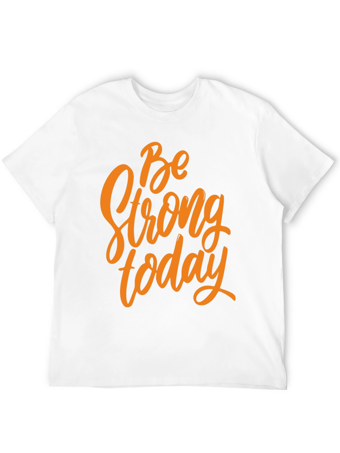 Be Strong Today Graphic T-Shirt