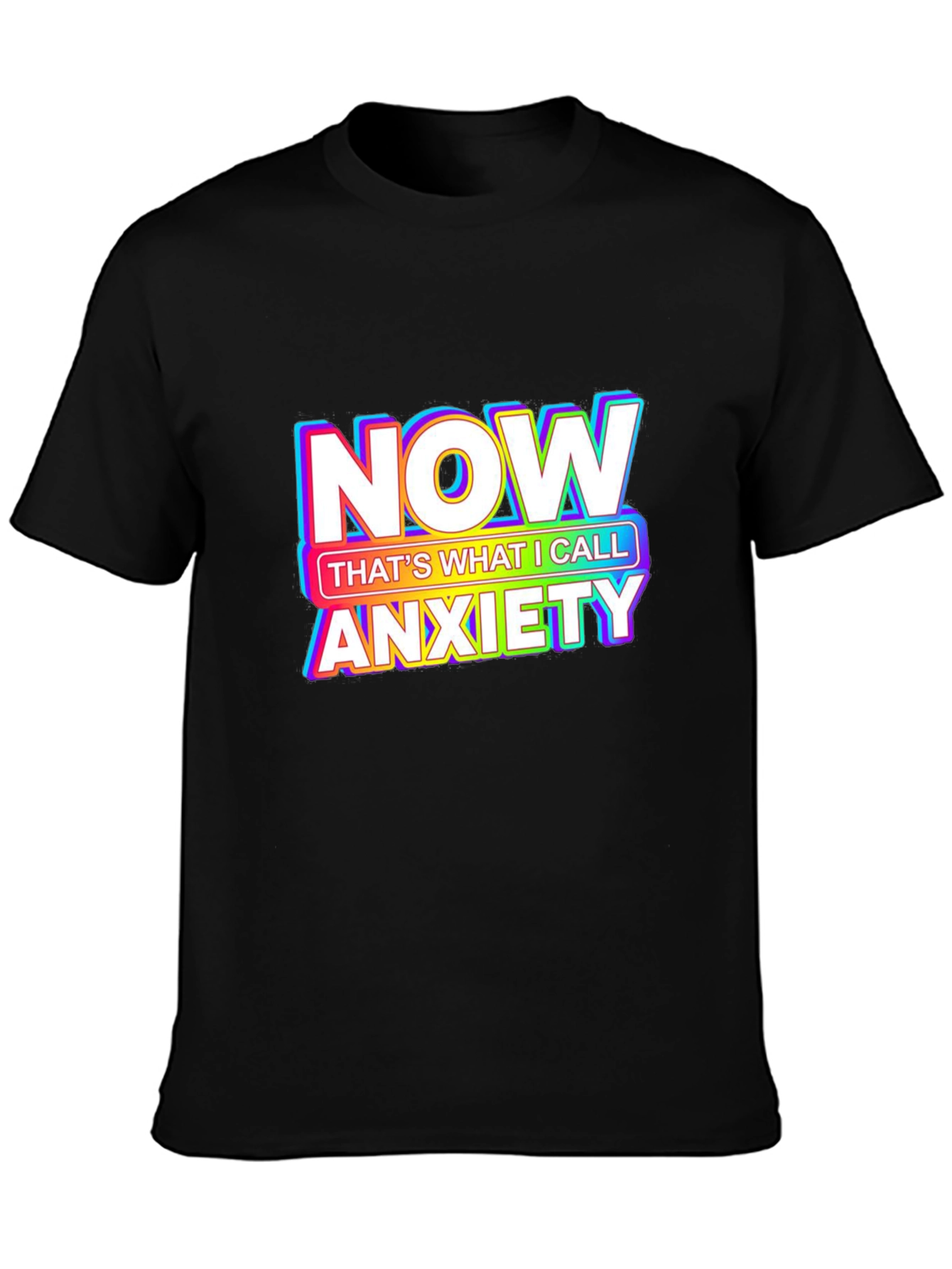 Anxiety T-Shirt - NOW Thats What I Call Anxiety