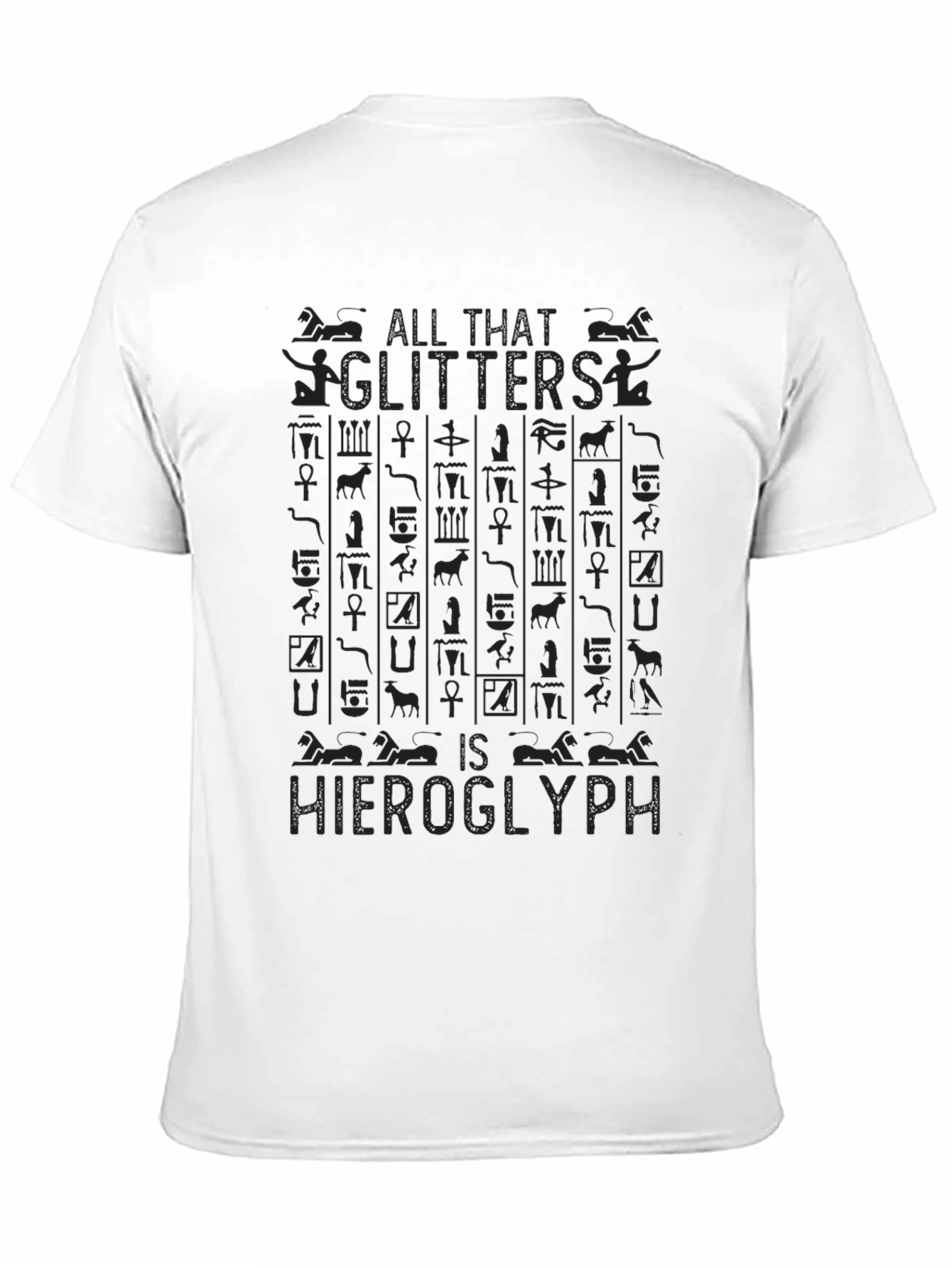 All That Glitters is Hieroglyph Black T-Shirt