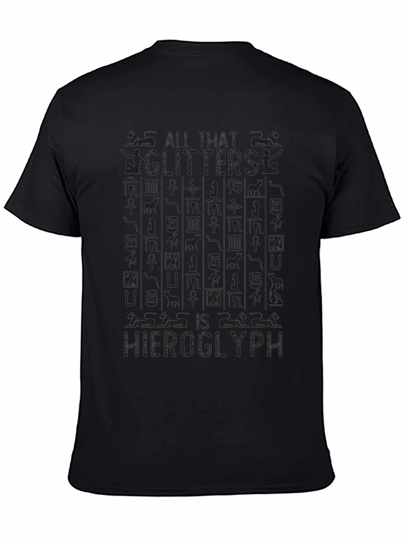 All That Glitters is Hieroglyph Black T-Shirt