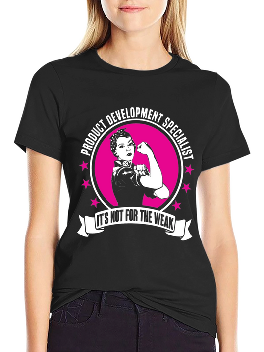 Product Development Specialist T-Shirt - Its Not for the Weak