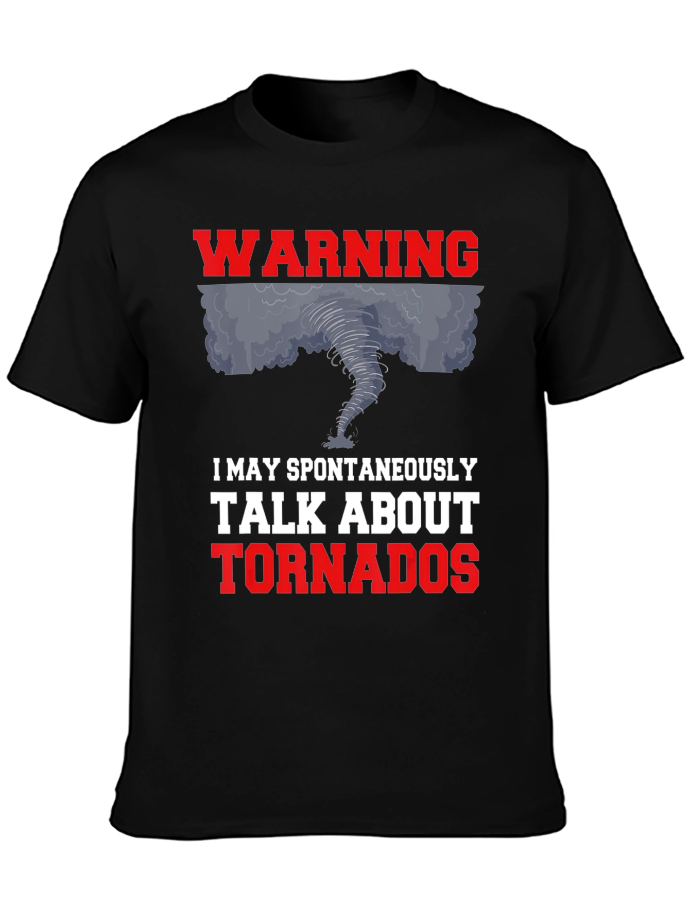 Warning: I May Talk About Tornadoes Graphic Tee