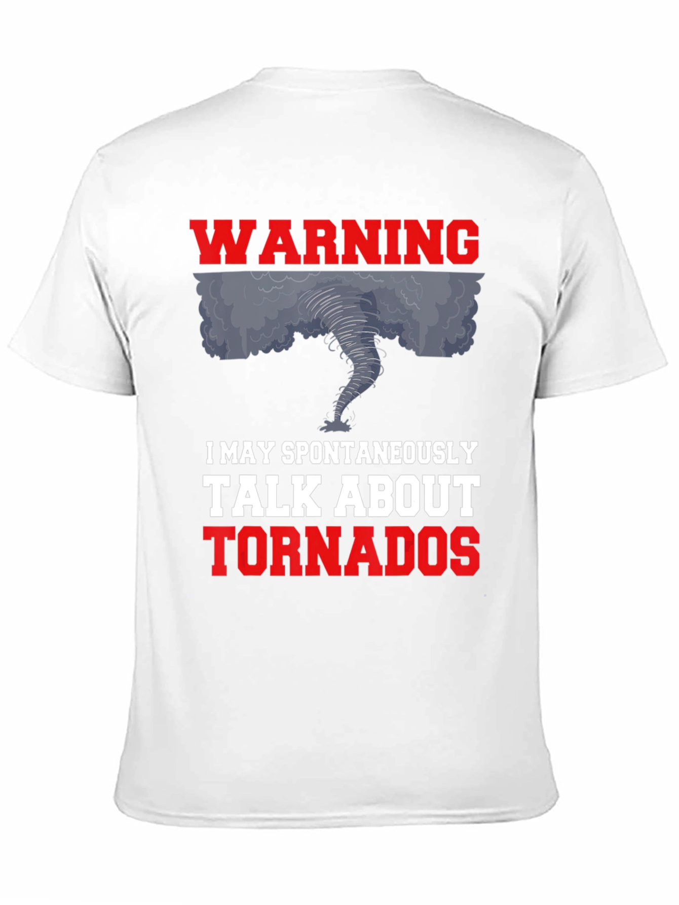 Warning: I May Talk About Tornadoes Graphic Tee