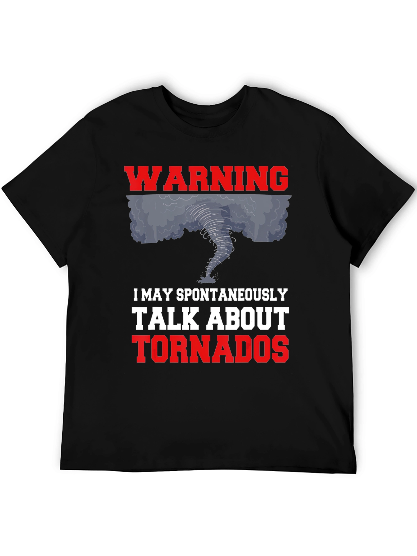 Warning: I May Talk About Tornadoes Graphic Tee