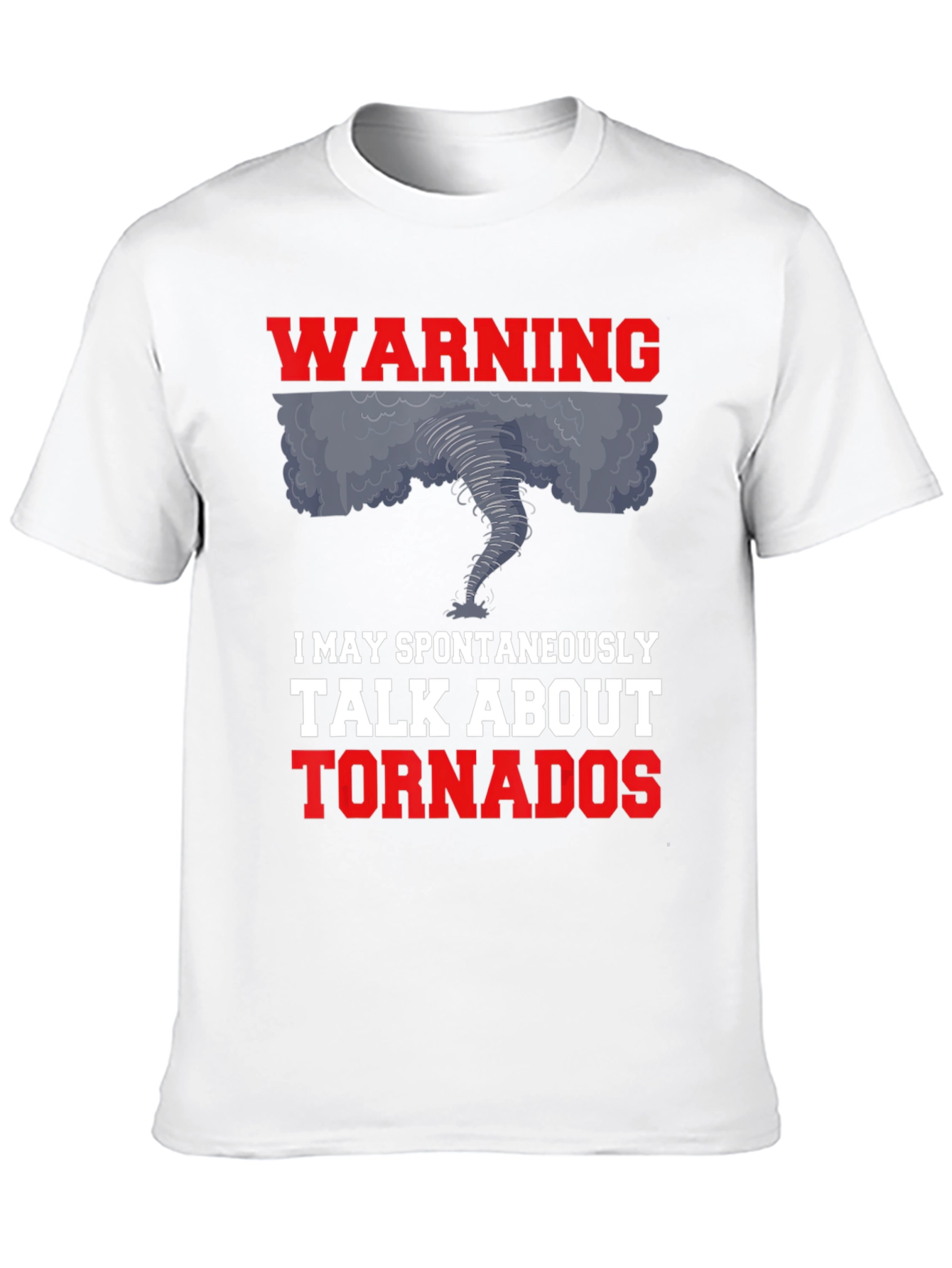 Warning: I May Talk About Tornadoes Graphic Tee