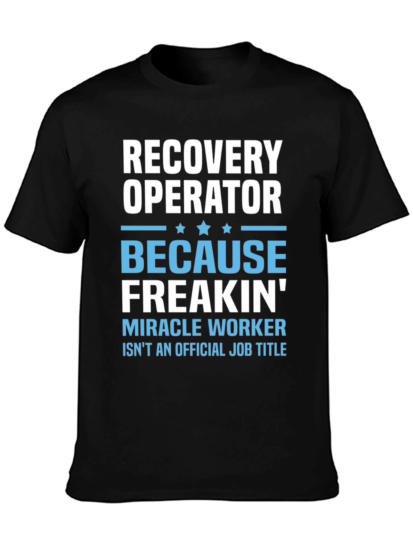 Recovery Operator Funny T-Shirt