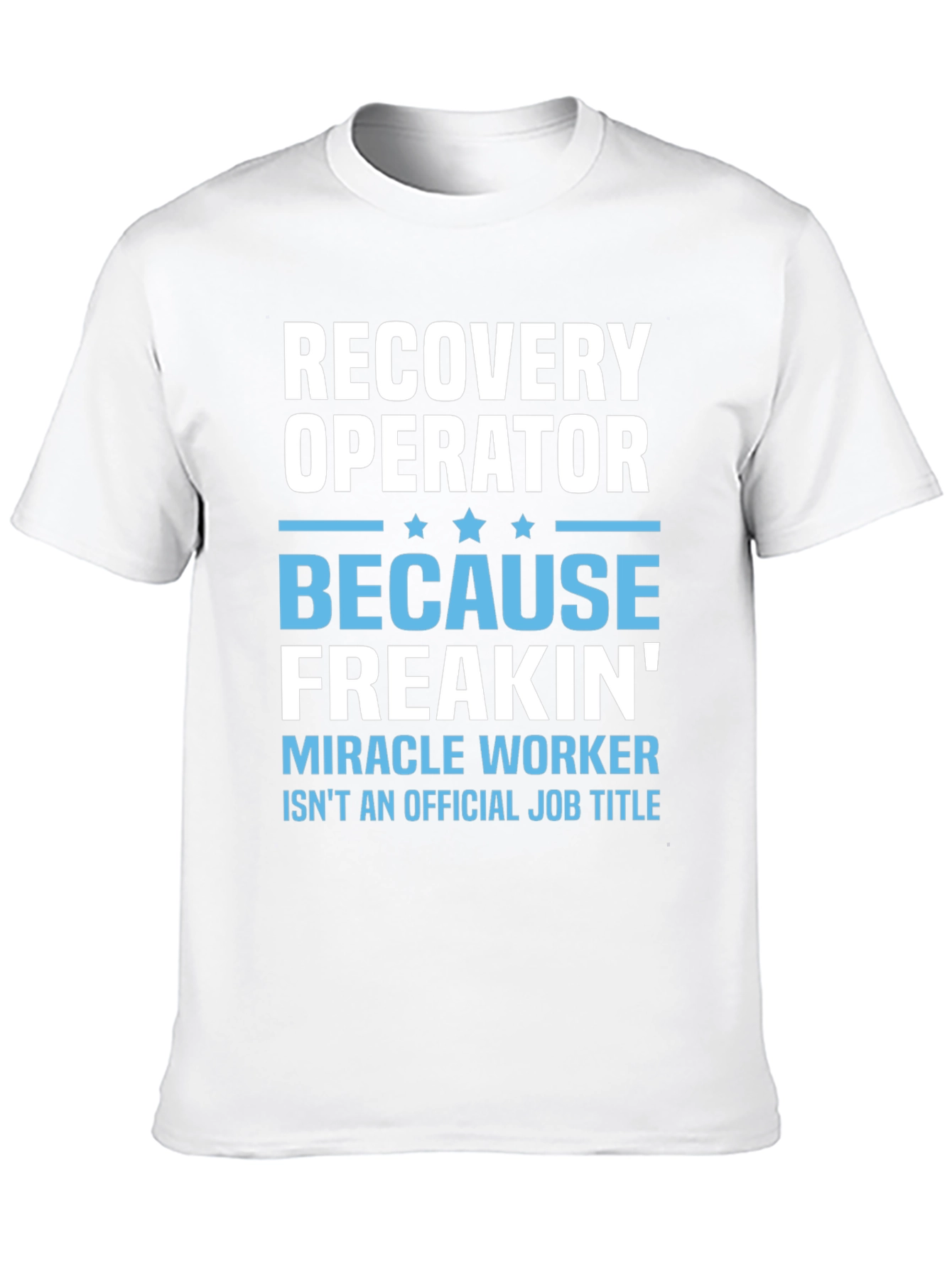 Recovery Operator Funny T-Shirt