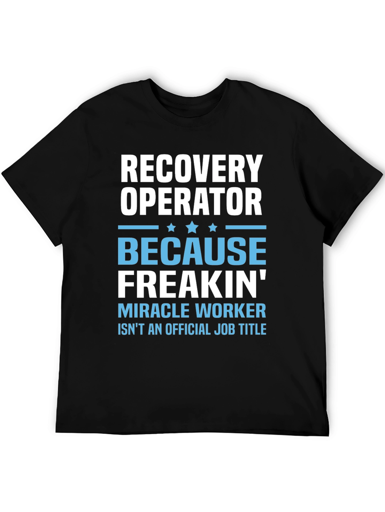 Recovery Operator Funny T-Shirt