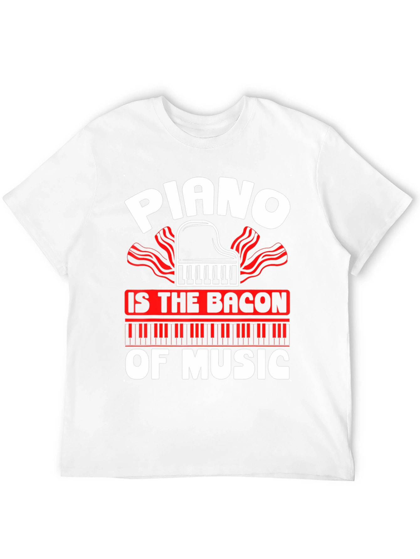 Piano is The Bacon of Music Graphic T-Shirt