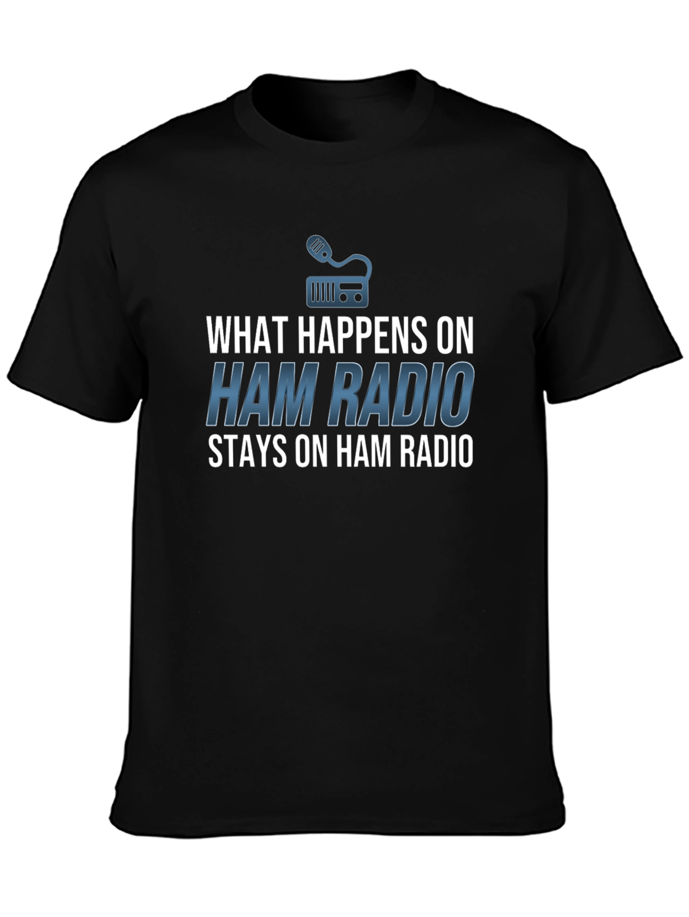 Ham Radio T-Shirt - What Happens Stays!