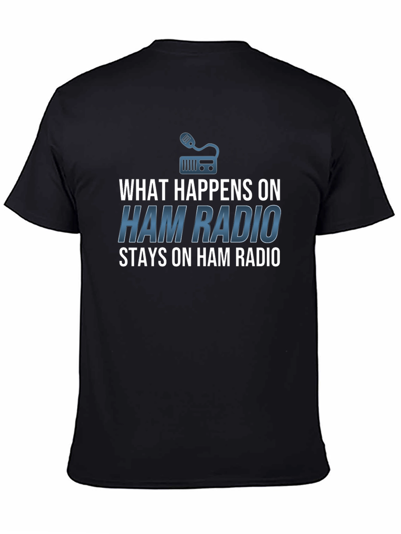 Ham Radio T-Shirt - What Happens Stays!