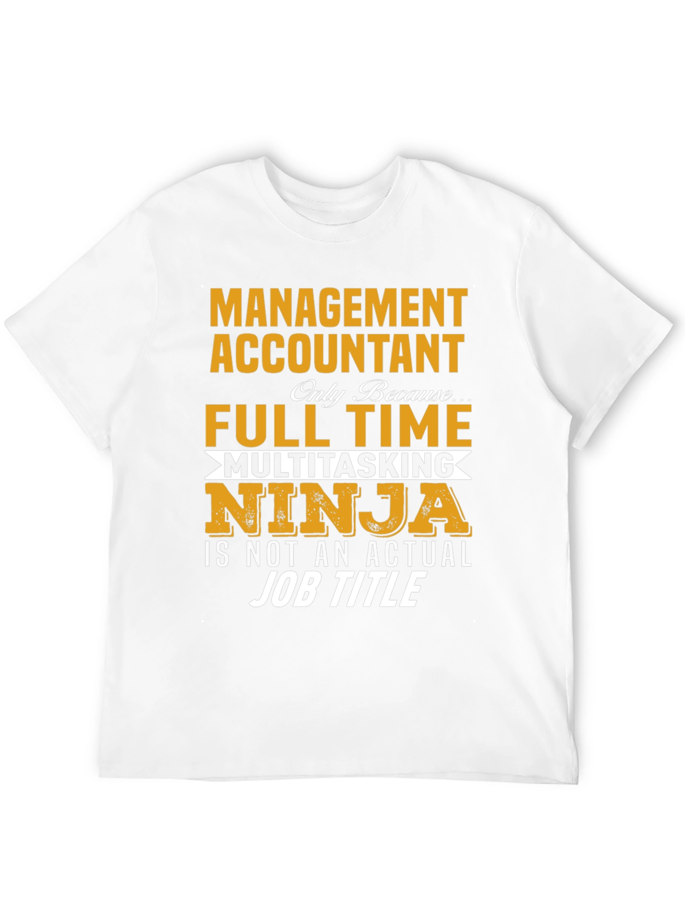 Management Accountant T-Shirt - Full Time Ninja