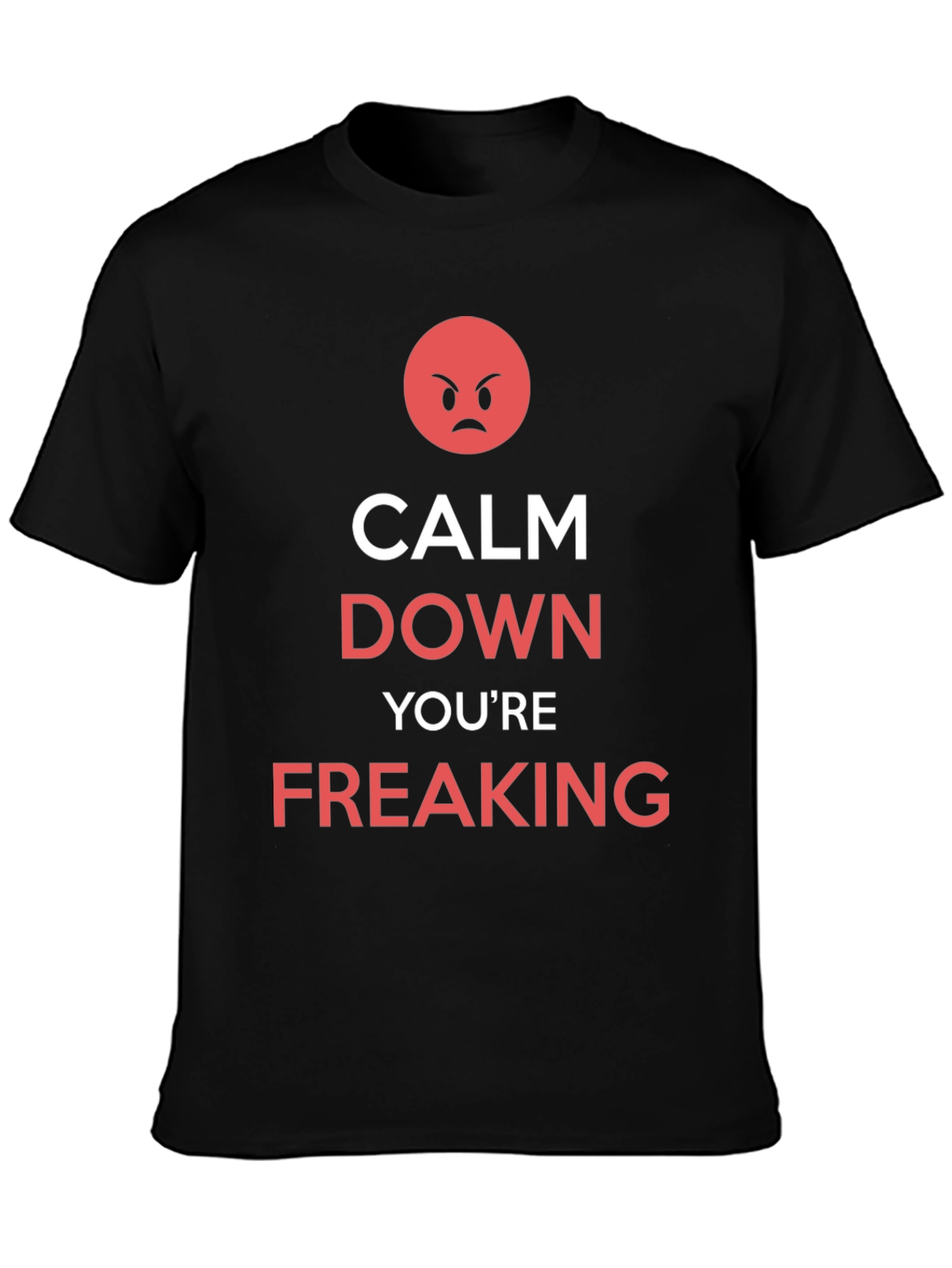 Calm Down Youre Freaking T-Shirt