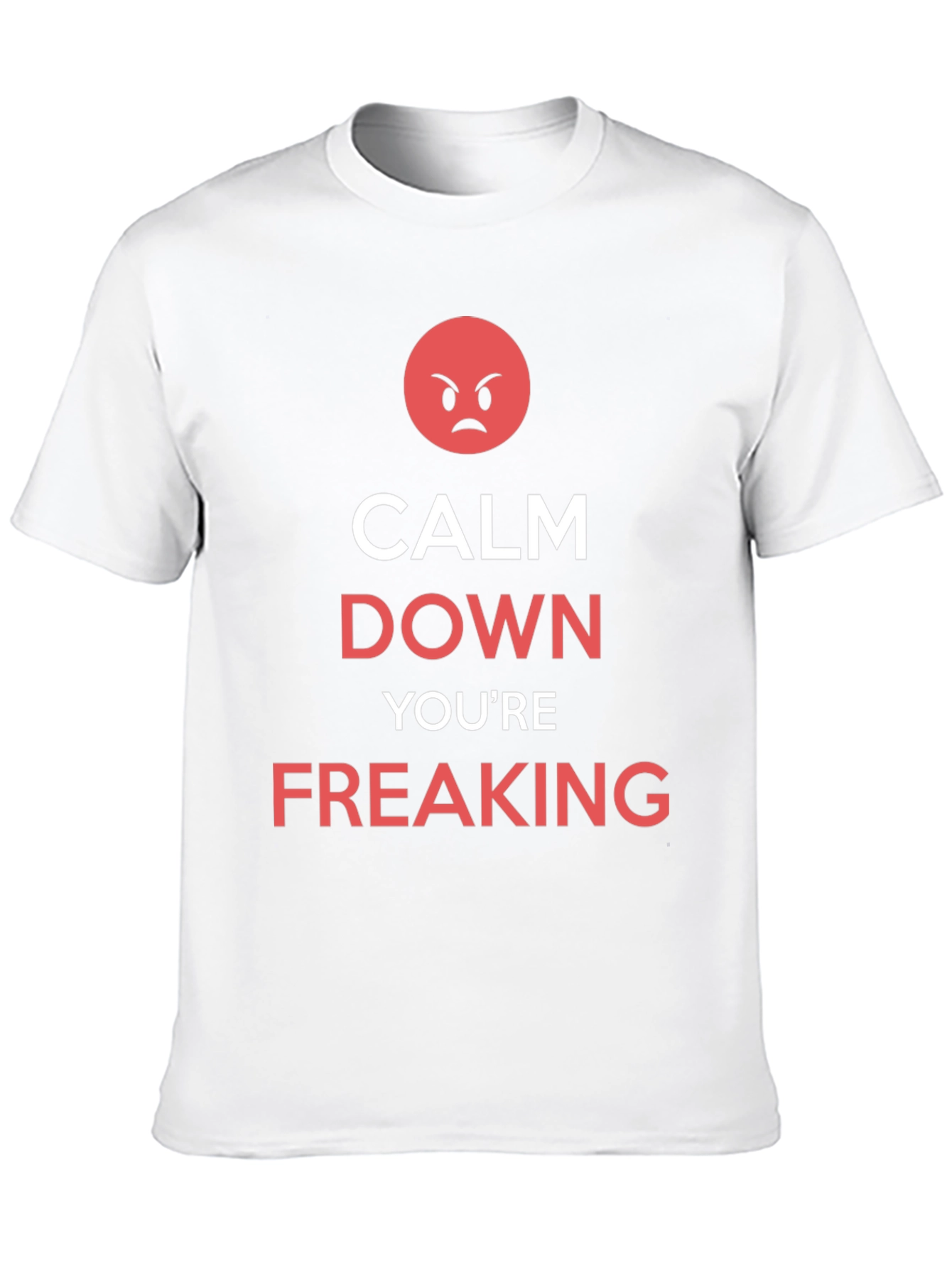 Calm Down Youre Freaking T-Shirt