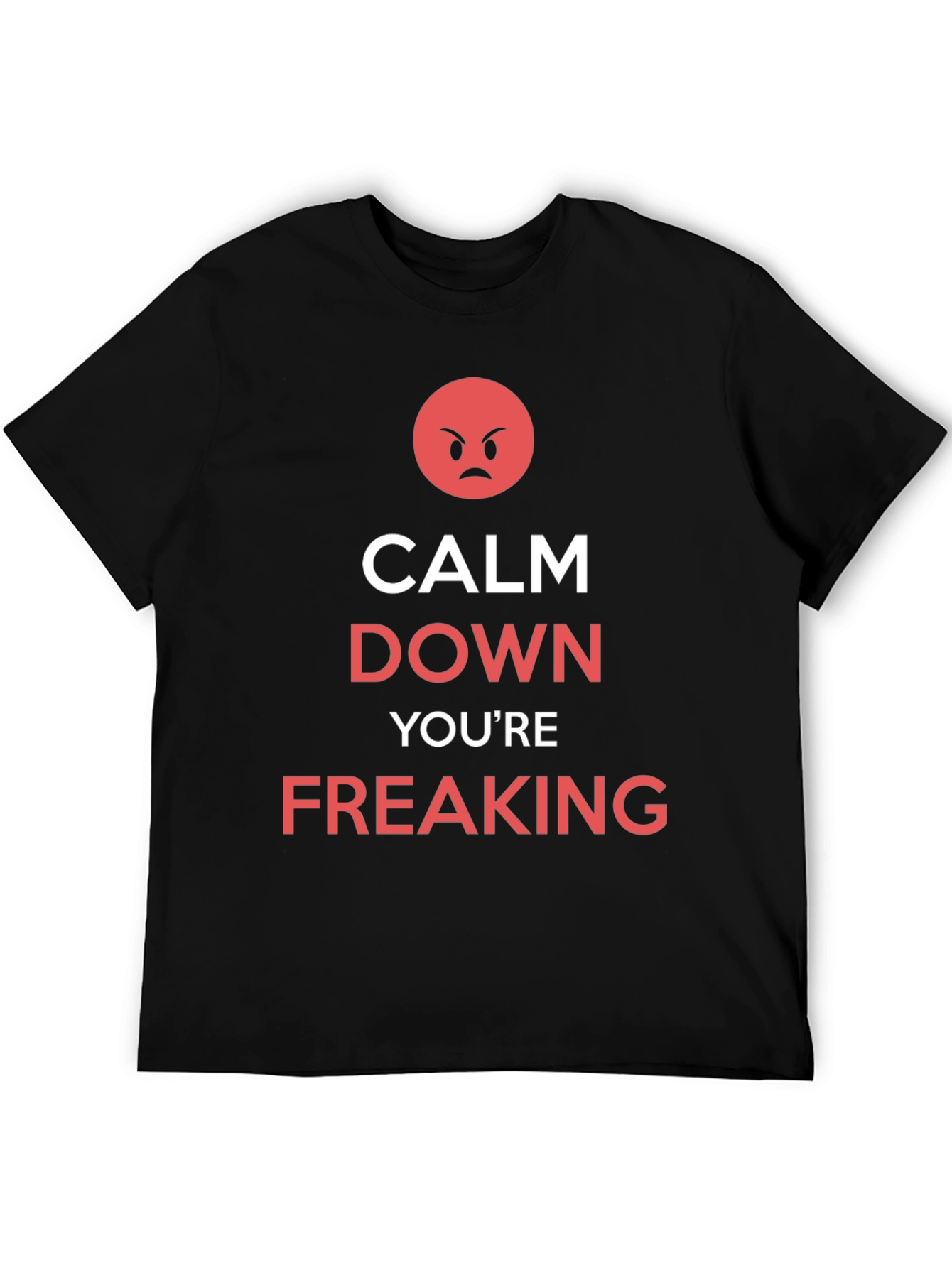 Calm Down Youre Freaking T-Shirt