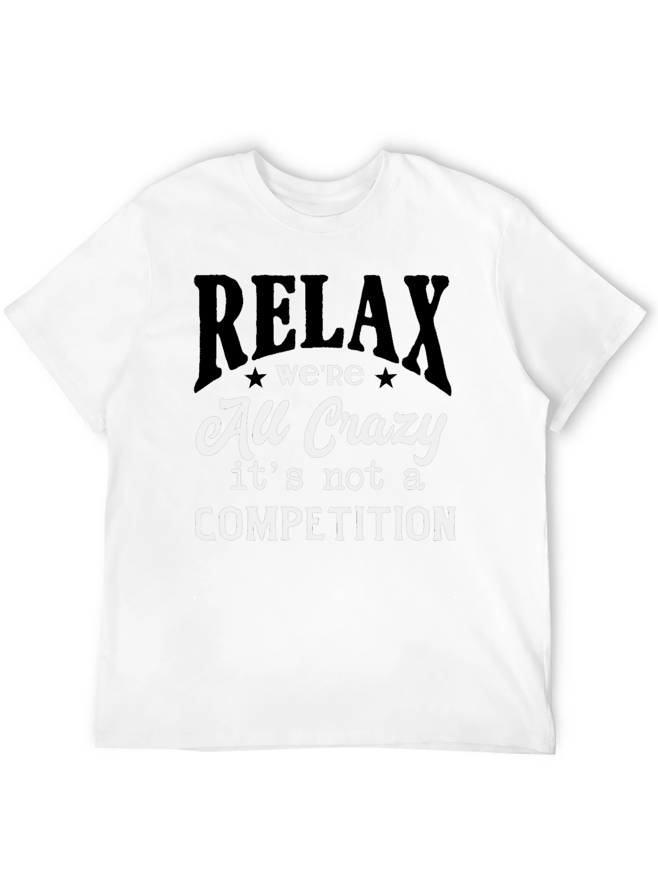 Relax Were All Crazy T-Shirt - Funny Slogan Tee