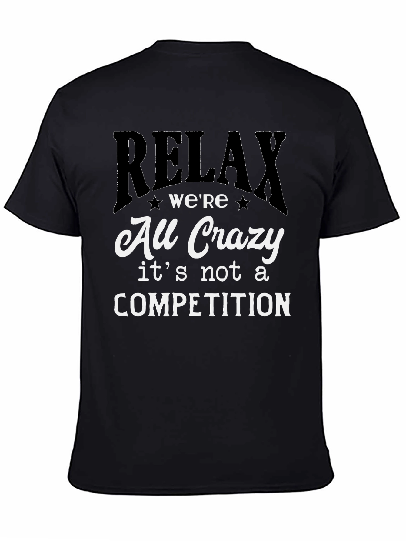 Relax Were All Crazy T-Shirt - Funny Slogan Tee